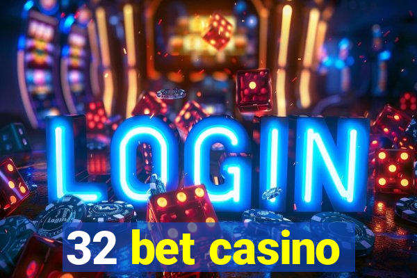 32 bet casino